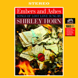 Shirley Horn - "Embers And Ashes" (AUDIOPHILE 180 GR. HQ VINYL)
